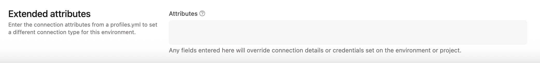 Extended Attributes helps users add profiles.yml attributes to dbt Environment settings using a free form text box.